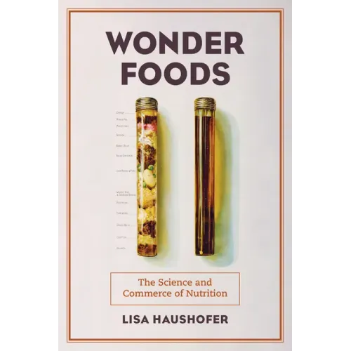 Wonder Foods: The Science and Commerce of Nutrition Volume 80