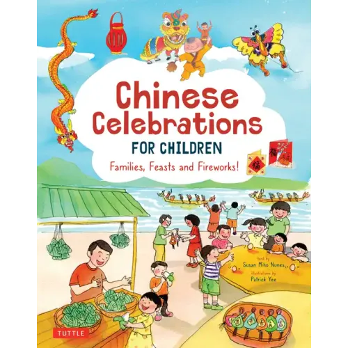 Chinese Celebrations for Children: Festivals, Holidays and Traditions