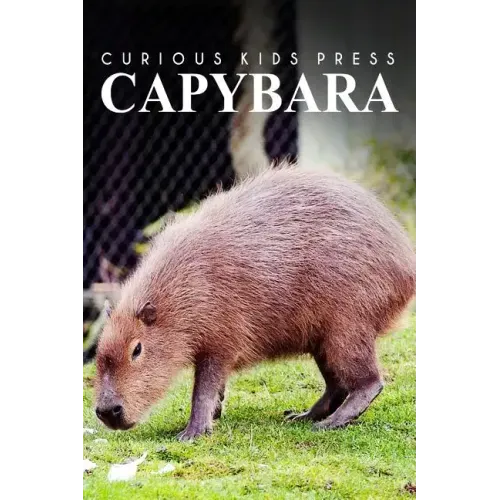 Capybara - Curious Kids Press: Kids book about animals and wildlife, Children's books 4-6