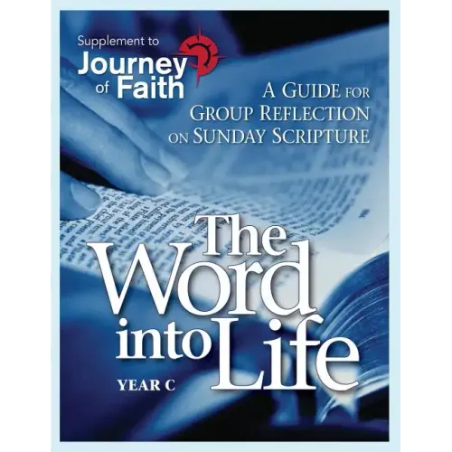 The Word Into Life, Year C: A Guide for Group Reflection on Sunday Scripture