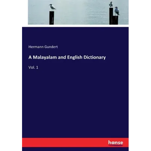 A Malayalam and English Dictionary: Vol. 1