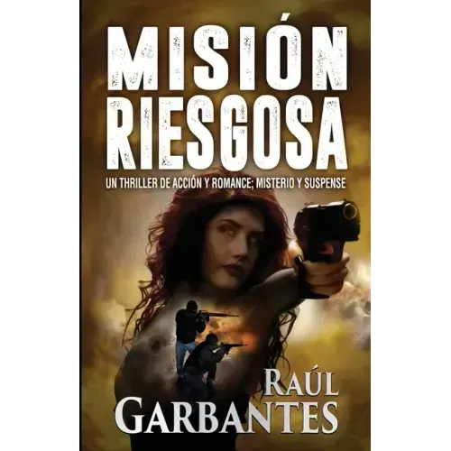 Misión Riesgosa: Un thriller de acción y romance; misterio y suspense