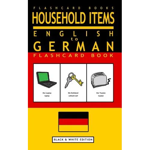 Household Items - English to German Flash Card Book: Black and White Edition - German for Kids