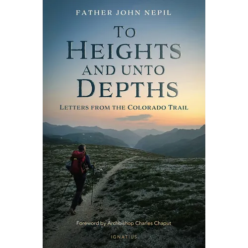 To Heights and Unto Depths: Letters from the Colorado Trail