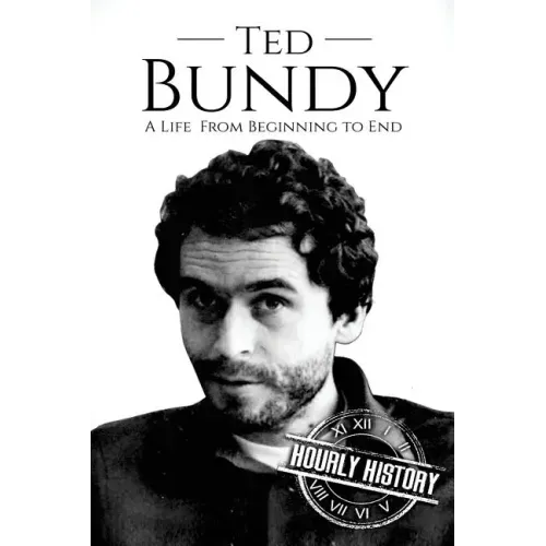 Ted Bundy: A Life From Beginning to End