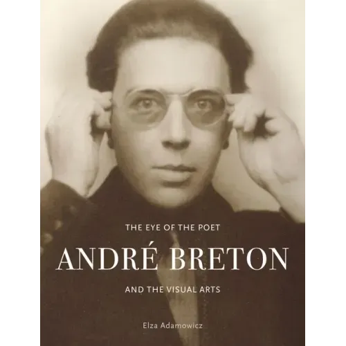 The Eye of the Poet: André Breton and the Visual Arts