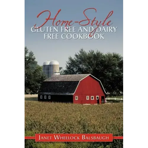 Home-Style Gluten Free and Dairy Free Cookbook