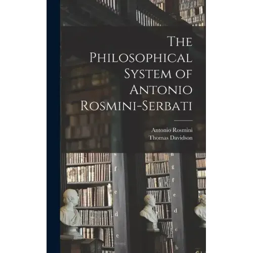 The Philosophical System of Antonio Rosmini-Serbati