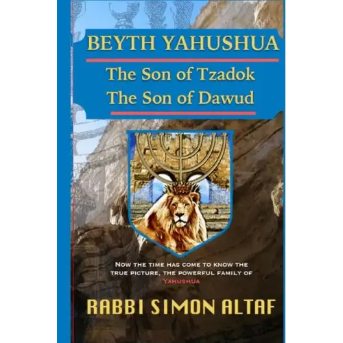 Beyth Yahushua The Son of Tzadok, The Son of Dawud