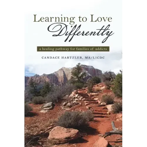 Learning to Love Differently: a healing pathway for families of addicts
