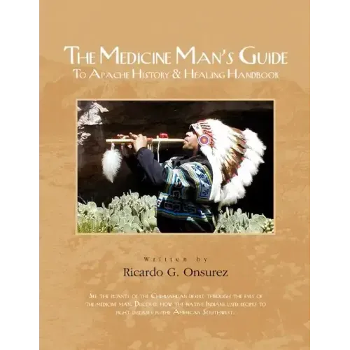 The Medicine Man's Guide to Apache History & Healing Handbook