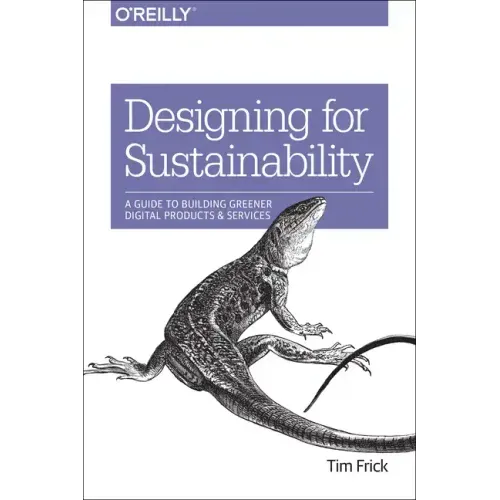 Designing for Sustainability: A Guide to Building Greener Digital Products and Services