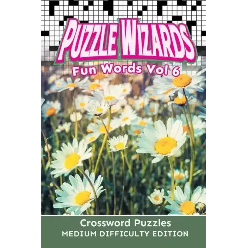 Puzzle Wizards Fun Words Vol 6: Crossword Puzzles Medium Difficulty Edition