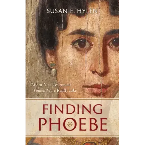 Finding Phoebe: What New Testament Women Were Really Like