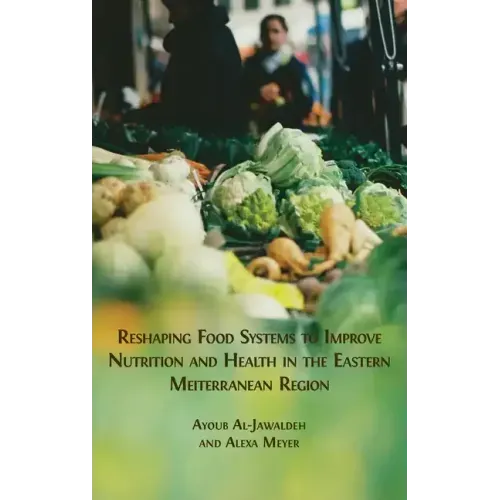 Reshaping Food Systems to improve Nutrition and Health in the Eastern Mediterranean Region