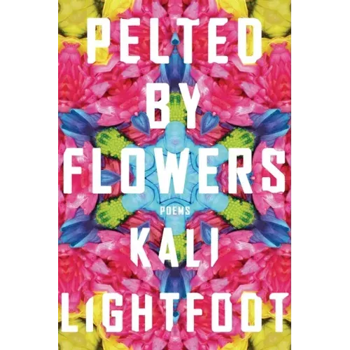 Pelted by Flowers: Poems