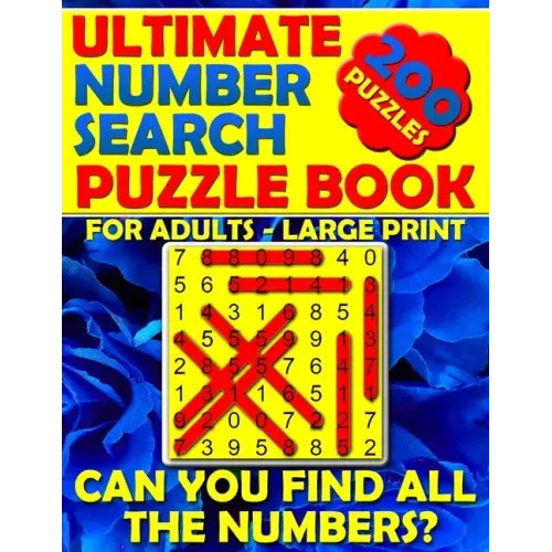 Ultimate Number Search Puzzle Book for Adults - Large Print: Number Search Books for Seniors - Can You Find All The Numbers?