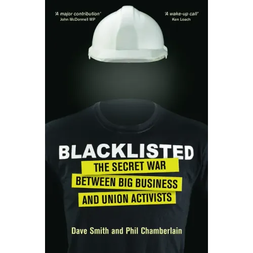 Blacklisted: The Secret War Between Big Business and Union Activists