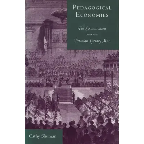 Pedagogical Economies: The Examination and the Victorian Literary Man