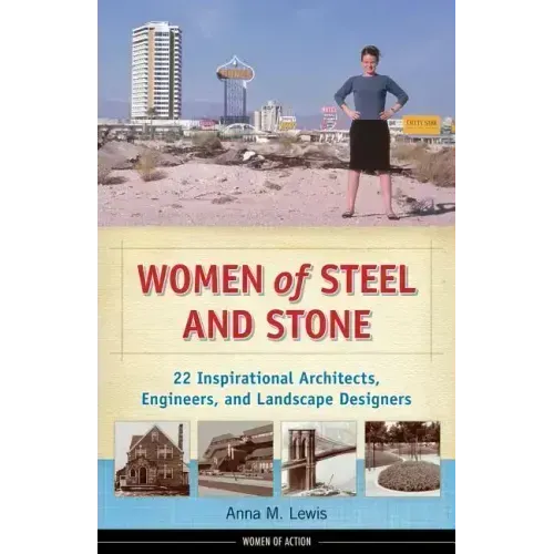 Women of Steel and Stone: 22 Inspirational Architects, Engineers, and Landscape Designers Volume 6