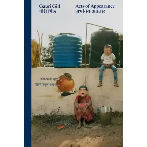 Gauri Gill: Acts of Appearance