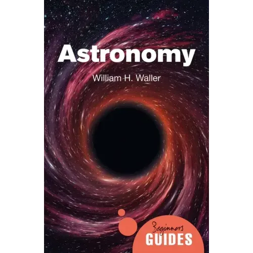 Astronomy: A Beginner's Guide
