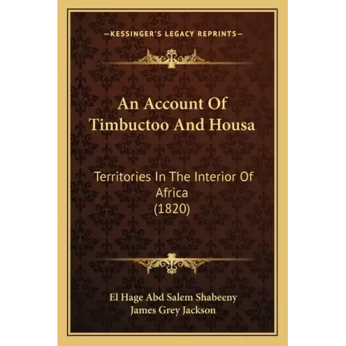 An Account Of Timbuctoo And Housa: Territories In The Interior Of Africa (1820)