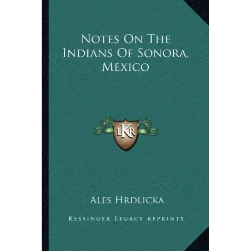 Notes On The Indians Of Sonora, Mexico