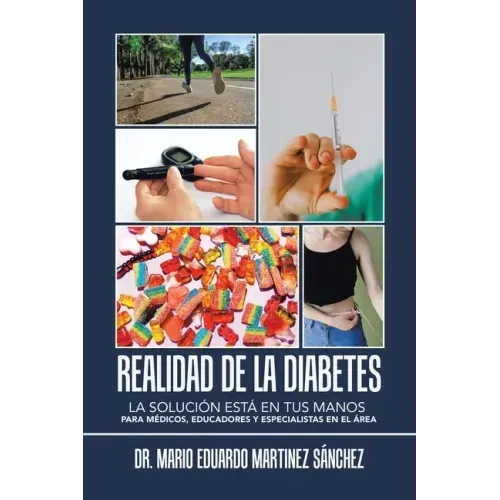 Realidad De La Diabetes: La Solución Está En Tus Manos Para Médicos, Educadores Y Especialistas En El Área
