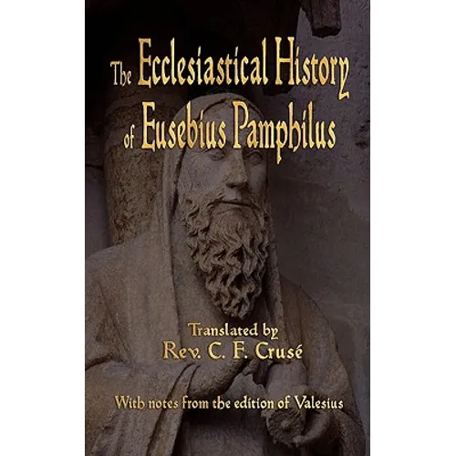 The Ecclesiastical History of Eusebius Pamphilus