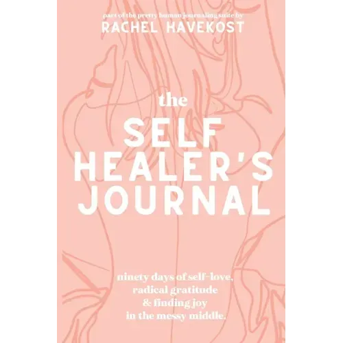 The Self-Healer's Journal: A 90 Day Guided Journal for a Self-Loving, Soulfully Manifested, Grateful-As-Hell Life
