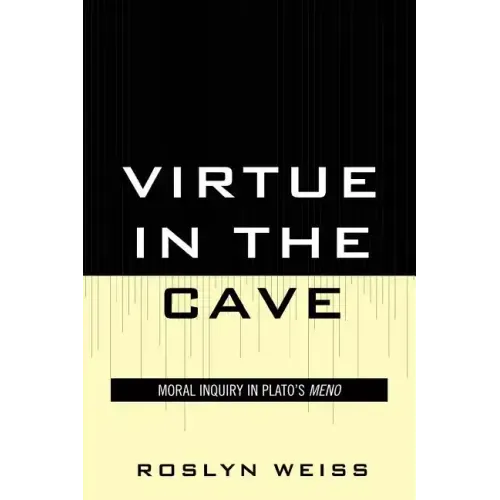 Virtue in the Cave: Moral Inquiry in Plato's Meno