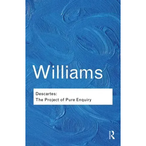 Descartes: The Project of Pure Enquiry