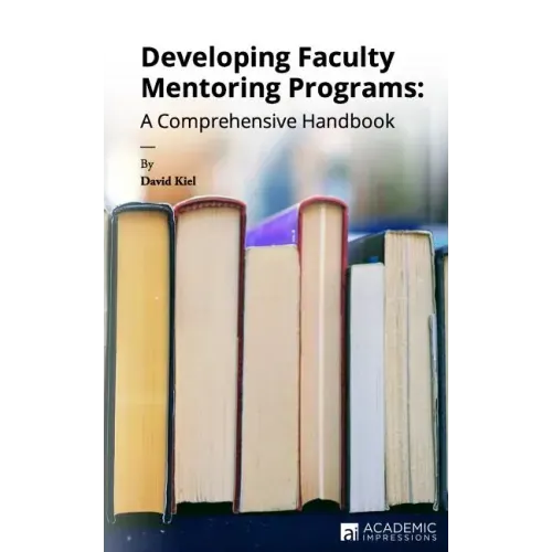 Developing Faculty Mentoring Programs: A Comprehensive Handbook