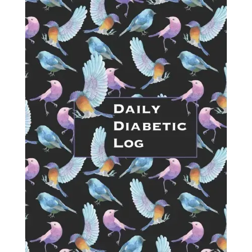 Daily Diabetic Log: Convenient Two Year Record for Blood Sugar Readings BONUS Coloring Pages! Beautiful Bird Lover's Design