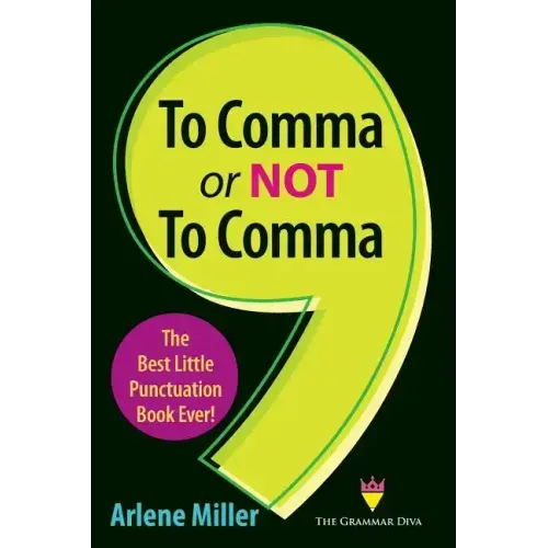 To Comma or Not to Comma: The Best Little Punctuation Book Ever!