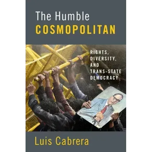 Humble Cosmopolitan: Rights, Diversity, and Trans-State Democracy