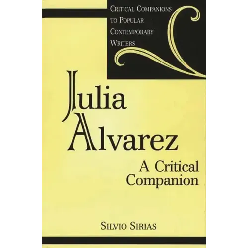Julia Alvarez: A Critical Companion