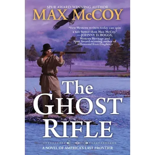 The Ghost Rifle: A Novel of America's Last Frontier
