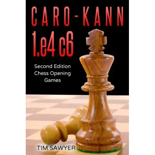 Caro-Kann 1.e4 c6: Second Edition - Chess Opening Games
