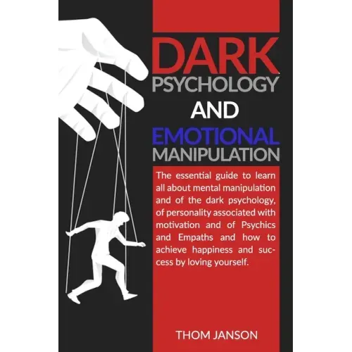 Dark Psychology and Emotional Manipulation: The essential guide to learn all about mental manipulation and of the dark psychology, of personality asso