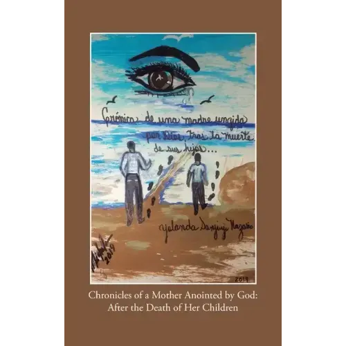 Chronicles of a Mother Anointed by God: After the Death of Her Children