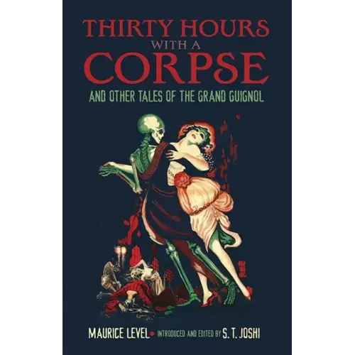 Thirty Hours with a Corpse: And Other Tales of the Grand Guignol
