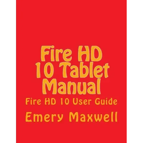 Fire HD 10 Tablet Manual: Fire HD 10 User Guide