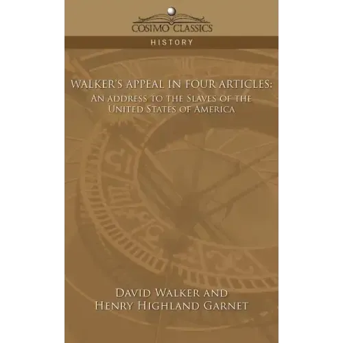 Walker's Appeal in Four Articles: An Address to the Slaves of the United States of America