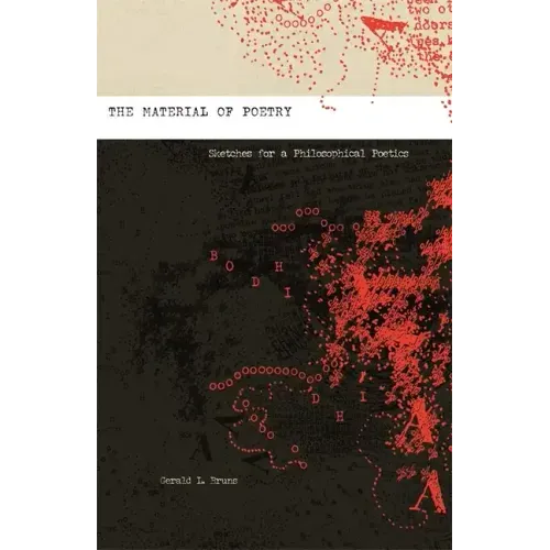 The Material of Poetry: Sketches for a Philosophical Poetics