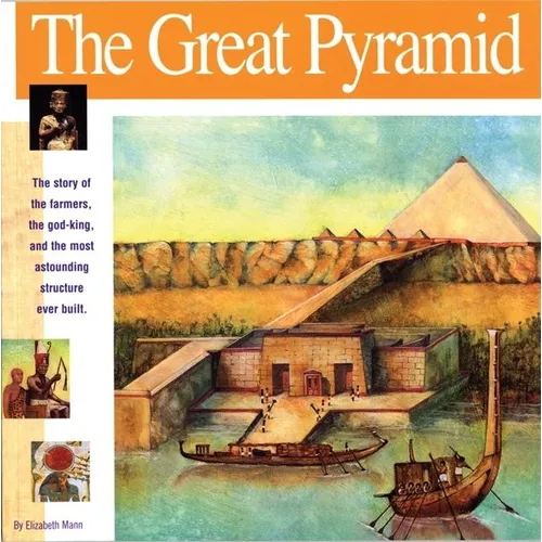 The Great Pyramid: The Story of the Farmers, the God-King and the Most Astonding Structure Ever Built