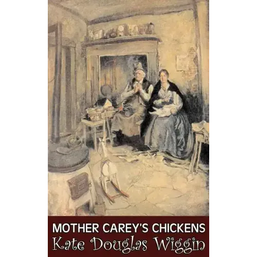 Mother Carey's Chickens by Kate Douglas Wiggin, Fiction, Historical, United States, People & Places, Readers - Chapter Books