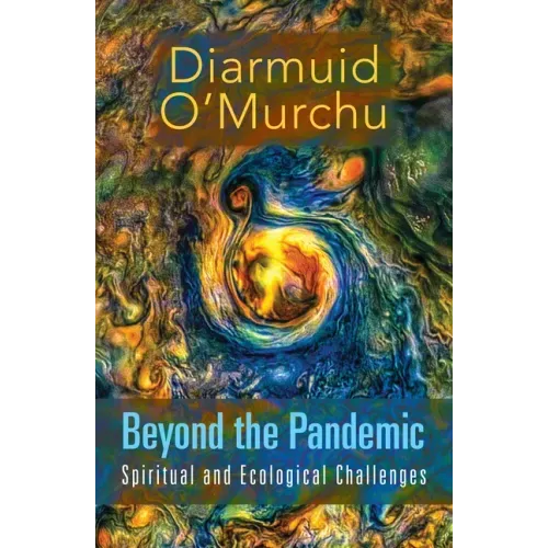 Beyond the Pandemic: Spiritual and Ecological Challenges