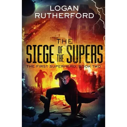 The Siege of the Supers (The First Superhero, Book Two)